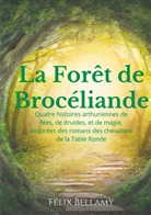 Félix Bellamy - La Forêt de Brocéliande