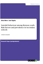 Joel Ogutu, Dina Were - Suicidal behaviour among Kenyan youth. Risk factors and prevalence in secondary schools