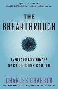 Charles Graeber - The Breakthrough Immunotherapy and the Race to Cure Cancer