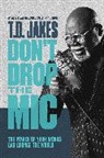 T D Jakes, T. D. Jakes - Don't Drop the Mic