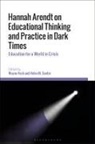 Helen M Gunter, Wayne Veck, Helen M. Gunter, Wayne Veck - Hannah Arendt on Educational Thinking and Practice in Dark Times