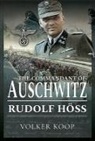 Volker Koop - The Commandant of Auschwitz