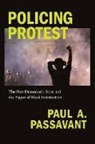 Paul A. Passavant - Policing Protest