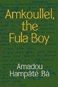 Amadou Hampate Ba, Amadou Hampâté Bâ, Amadou HampGtT BG - Amkoullel, the Fula Boy - The Fula Boy