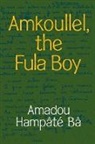 Amadou Hampate Ba, Amadou Hampâté Bâ, Amadou HampGtT BG - Amkoullel, the Fula Boy