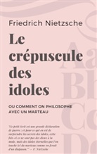 Friedrich Nietzsche - Le crépuscule des idoles