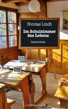 Nicolas Lindt - Im Schulzimmer des Lebens
