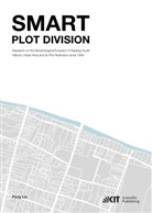 Peng Liu - Smart Plot Division, Research on the Morphological Evolution of Nanjing South Historic Urban Area and its Plot Redivision since 1949