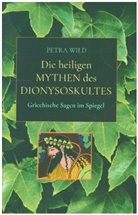 Petra Wild, Petra Wild - Die heiligen Mythen des Dionysoskultes