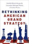 Elizabeth (Associate Professor of Histo Borgwardt, Elizabeth (EDT)/ Nichols Borgwardt, Elizabeth Borgwardt, Borgwardt Elizabeth, Christopher McKnight Nichols, Nichols Christopher McKnight... - Rethinking American Grand Strategy