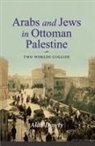 Alan Dowty - Arabs and Jews in Ottoman Palestine