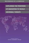 Board On Global Health, Forum on Microbial Threats, Health And Medicine Division, National Academies Of Sciences Engineeri, National Academies of Sciences Engineering and Medicine - Exploring the Frontiers of Innovation to Tackle Microbial Threats