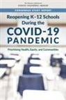 Board On Children Youth And Families, Board on Science Education, Committee on Guidance for K-12 Education on Responding to Covid-19, Division Of Behavioral And Social Scienc, Division of Behavioral and Social Sciences and Education, National Academies Of Sciences Engineeri... - Reopening K-12 Schools During the Covid-19 Pandemic