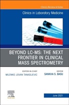 Basu, Basu, Sankha (Bobby) Basu, Sankha (Bobby) Basu - Beyond LC MS: The Next Frontier in Clinical Mass Spectrometry, An Issue of the Clinics in Laboratory Medicine