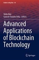 Chandra Deka, Chandra Deka, Ganesh Chandra Deka, Shih Kim, Shiho Kim - Advanced Applications of Blockchain Technology
