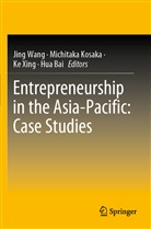 Hua Bai, Michitak Kosaka, Michitaka Kosaka, Jing Wang, Ke Xing, Ke Xing et al - Entrepreneurship in the Asia-Pacific: Case Studies