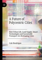 Cole Hendrigan - A Future of Polycentric Cities