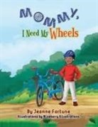Jeanne Fortune, Blueberry Illustrations - Mommy, I Need My Wheels