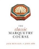 John Apps, Jack Metcalfe - The classic Marquetry Course