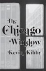 Kevin Kilroy - The Chicago Window