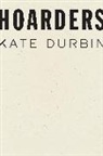 Kate Durbin - Hoarders
