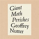 Geoffrey Nutter - Giant Moth Perishes