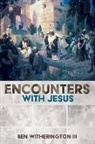 Ben Witherington, Ben Iii Witherington - Encounters with Jesus