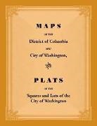 Unknown - Maps of the District of Columbia and City of Washington, and Plats of the Squares and Lots of the City of Washington