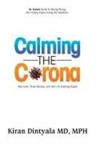 Kiran Dintyala - Calming the Corona-Dr. Calm's Guide to Staying Strong and Finding Solace During the Pandemic