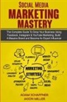 Adam Schaffner, Jason Miller, Miller Jason, Adam Schaffner - Social Media Marketing Mastery