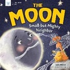 Laura Perdew, Hui Li - The Moon: Small-But-Mighty Neighbor