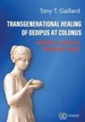 Tony T. Gaillard - TRANSGENERATIONAL HEALING OF OEDIPUS AT COLONUS