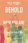 Lisa G. Fischbeck, Lisa G. (The Regulator Bookshop in Durham Fischbeck - Behold What You Are