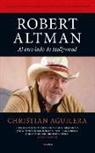 Christian Aguilera Couceiro - Robert Altman. Al Otro Lado de Hollywood