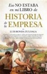 Luis Felipe Ronda Zuloaga - Eso No Estaba En Mi Libro de Historia de la Empresa