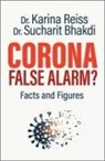 Sucharit Bhakdi, Karina Reiß - Corona False Alarm?
