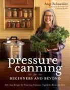 Angi Schneider - Pressure Canning for Beginners and Beyond