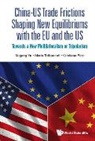 Cristiano Rizzi, Mario Tettamanti, Cristiano Rizzi, Cristiano (Link To Beijing Consulting Patnership Rizzi, Mario Tettamanti, Mario (Link To Beijing Consulting Patnership Tettamanti... - China-us Trade Frictions Shaping New Equilibriums With The Eu And The Us: Towards A New Multilateralism Or Tripolarism