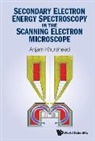 Anjam Khursheed, Anjam Khursheed, Khursheed Anjam - Secondary Electron Energy Spectroscopy In The Scanning Electron Microscope