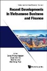 Xuan Vinh Vo Viet Ti Dong Phong Nguyen, Dong Phong Nguyen, Viet Tien Ho, Mai Dong Tran, Dong Phong Nguyen, Mai Dong Tran... - Recent Developments In Vietnamese Business And Finance