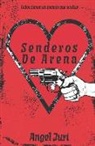 Angel Juri - Senderos De Arena: Todos tienen un pasado que ocultar