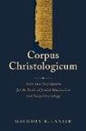 Gregory Lanier, Gregory R. Lanier - Corpus Christologicum: Texts and Translations for the Study of Jewish Messianism and Early Christology