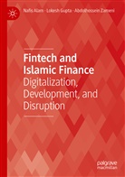 Nafi Alam, Nafis Alam, Lokes Gupta, Lokesh Gupta, Abdolhossein Zameni - Fintech and Islamic Finance