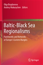 Olg Bogdanova, Olga Bogdanova, Makarychev, Makarychev, Andrey Makarychev - Baltic-Black Sea Regionalisms