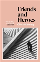 Olivia Manning - Friends And Heroes