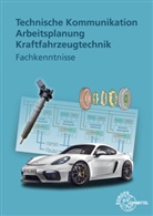 Richar Fischer, Richard Fischer, Rol Gscheidle, Rolf Gscheidle, Uwe Heider, Uwe u a Heider... - Technische Kommunikation Arbeitsplanung Kraftfahrzeugtechnik Fachkenntnisse