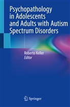 Robert Keller, Roberto Keller - Psychopathology in Adolescents and Adults with Autism Spectrum Disorders
