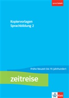 Zeitreise 2 - Kopiervorlagenband Sprachbildung. Frühe Neuzeit bis 19. Jahrhundert Klasse 7/8