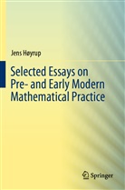 Jens Høyrup - Selected Essays on Pre- and Early Modern Mathematical Practice