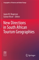 Jayn M Rogerson, Jayne M Rogerson, Jayne M. Rogerson, Visser, Visser, Gustav Visser - New Directions in South African Tourism Geographies